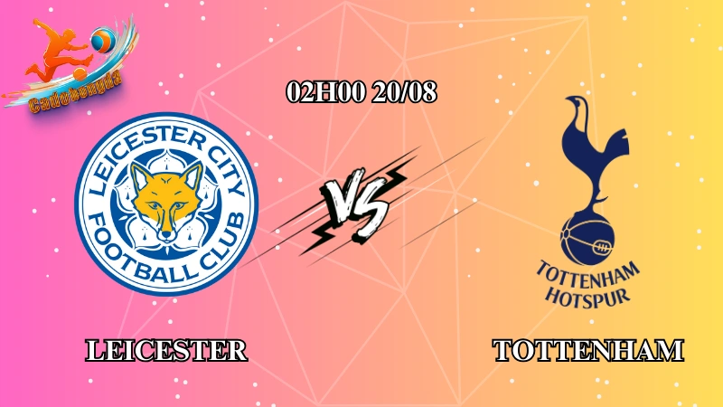 Soi kèo Leicester vs Tottenham 02h00 ngày 20/08: Bầy cáo trở lại