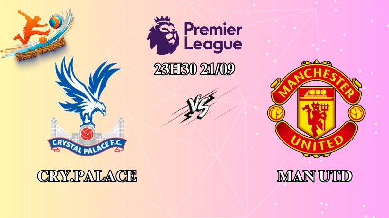 Soi kèo Crystal Palace vs Man Utd 23h30 ngày 21/09: Hành trình khó khăn