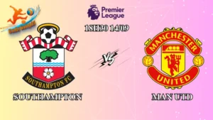 Soi kèo Southampton vs Man Utd 18h30 ngày 14/09: Quỷ đỏ chật vật